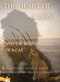 The Heart of a Lion: AND THE BODY OF A CAT (Mom's Choice Awards(R) Gold Recipient) - Hardcover
