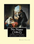 No Name (1862). By: Wilkie Collins: No Name (1862) by Wilkie Collins is a 19th-century novel revolving upon the issue of illegitimacy. - Paperback