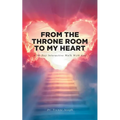 From the Throne Room to My Heart: A 30-Day Interactive Walk with God - Paperback