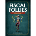 Fiscal Follies: A Little Fun with Economics (and Economists) - Hardcover