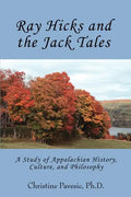 Ray Hicks and the Jack Tales: A Study of Appalachian History, Culture, and Philosophy - Paperback
