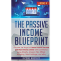 The Passive Income Blueprint: 4 Books in 1: Discover the Ways to Create Passive Income and Make Money Online with Ecommerce using Shopify, Amazon FB - Paperback