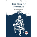 The Forsyte Saga, Volume I.: The Man Of Property - Paperback