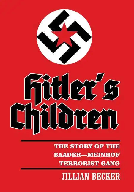 Hitler's Children: The Story of the Baader-Meinhof Terrorist Gang - Hardcover