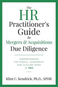 The HR Practitioner's Guide to Mergers & Acquisitions Due Diligence: Understanding the People, Leadership, and Culture Risks in M&A - Paperback