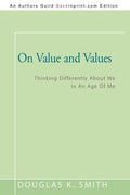 On Value and Values: Thinking Differently About We In An Age Of Me - Paperback