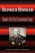 Heinrich Himmler - Founder of the Nazi Concentration Camps (Biography) - Paperback