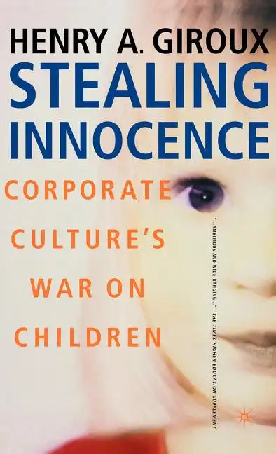 Stealing Innocence: Youth, Corporate Power and the Politics of Culture - Hardcover