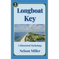 Longboat Key: A Historical Mythology - Paperback