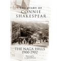 The Diary of Connie Shakespear: The Naga Hills 1900-1902 - Paperback