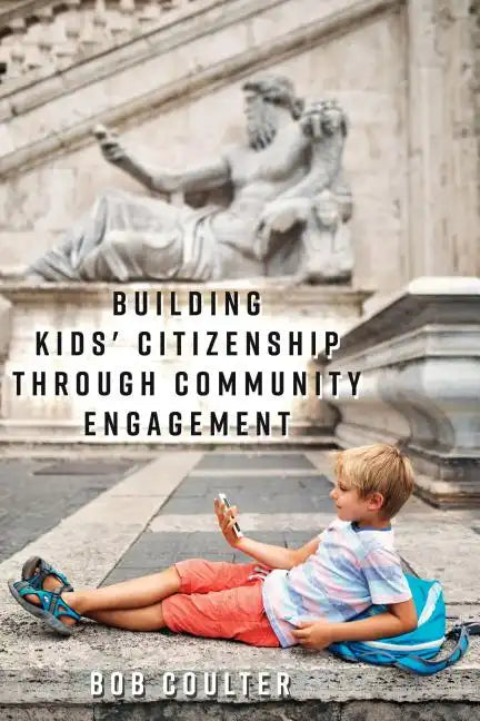 Building Kids' Citizenship Through Community Engagement - Paperback