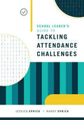 School Leader's Guide to Tackling Attendance Challenges - Paperback