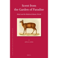 Scent from the Garden of Paradise. Musk and the Medieval Islamic World - Paperback