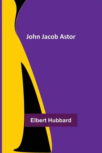 John Jacob Astor - Paperback
