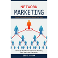 Network Marketing: How to Promote Events and Growth Your Team (How to Go From Newbie to Network Marketing Rock Star in Less Than a Year) - Paperback