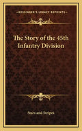 The Story of the 45th Infantry Division - Hardcover