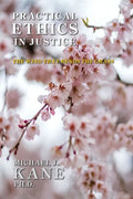 Practical Ethics in Justice: The Wind that Bends the Grass - Paperback