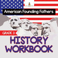 Grade 3 History Workbook: American Founding Fathers (History Books) - Paperback