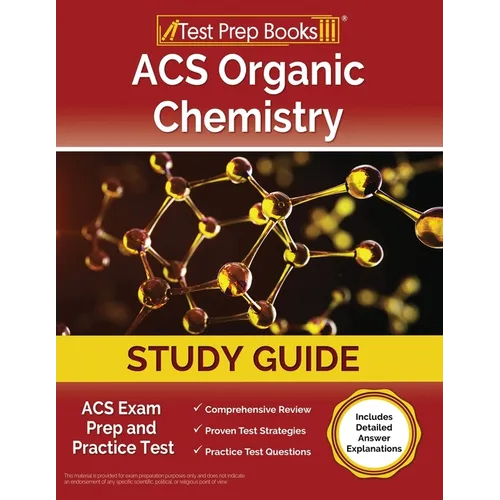 ACS Organic Chemistry Study Guide: ACS Exam Prep and Practice Test [Includes Detailed Answer Explanations] - Paperback