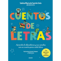 Cuentos de Letras: Cuentos de la A A La Z: Aprende El Abecedario Y Sus Sonidos Con Un Cuento Para Cada Letra / Stories about Letters - Hardcover