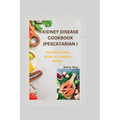 Kidney Disease Cookbook (Pescatarian ): Your Best Cook guide to a healthy kidney - Paperback
