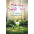 Watching Sarah Rise: A Journey of Thriving with Autism - Paperback
