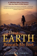 The Earth Beneath My Feet: A 7,000-Mile Walk of Discovery into the Heart of Wild Nature - Paperback