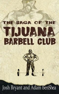 The Saga of the Tijuana Barbell Club - Paperback