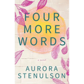Four More Words: A brother's best friend love story with all the feels. - Paperback