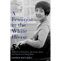 Feminist in the White House: Midge Costanza, the Carter Years, and America's Culture Wars - Hardcover