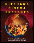 Nitehawk Cinema Presents: Movie-Inspired Menus from Brooklyn's Dine-In Theater - Hardcover