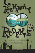 Runaway Rodents: The untold story of Toronto's infamous capybaras - Paperback