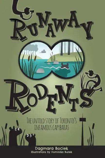Runaway Rodents: The untold story of Toronto's infamous capybaras - Paperback