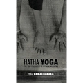 Hatha Yoga: the Yogi Philosophy of Physical Wellbeing - Hardcover