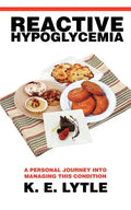 Reactive Hypoglycemia: A Personal Journey Into Managing This Condition - Paperback