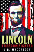 Lincoln - Freedom Fighter: A Biography of Abraham Lincoln - Paperback
