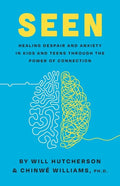 Seen: Healing Despair And Anxiety In Kids And Teens Through The Power Of Connection - Paperback