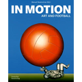 In Motion: Art and Football - Hardcover