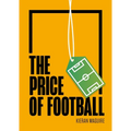 The Price of Football: Understanding Football Club Finance - Paperback