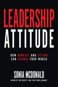 Leadership Attitude: How Mindset and Action can Change Your World - Paperback