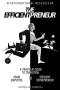 The Efficientpreneur: A Practical Guide to Transition from Employee to Efficient Entrepreneur - Paperback