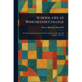 School-life at Winchester College - Paperback
