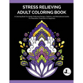 Stress Relieving Adult Coloring Book: A Coloring Book For Adults Featuring Designs, Patterns, and Motivational Quotes For Relaxation, Inspiration & Ha - Paperback