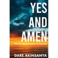 Yes and Amen: Not Done, Delayed or Denied - Paperback
