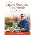 The Lacoja Cocinas Cookbook: Tips, Techniques and Recipes Inspired by Memorable Events - Hardcover
