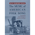 The Music of American Folk Song: And Selected Other Writings on American Folk Music - Paperback