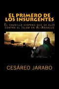 El Primero de los Insurgentes: El caudillo hispano que se alzó contra el Islam - Paperback