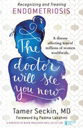The Doctor Will See You Now: Recognizing and Treating Endometriosis - Hardcover