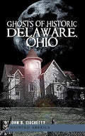 Ghosts of Historic Delaware, Ohio - Hardcover