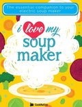 I Love My Soupmaker: The Only Soup Machine Recipe Book You'll Ever Need - Paperback